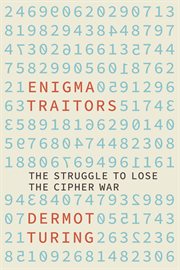 The Enigma Traitors : The Struggle to Lose the Cipher War cover image cdn