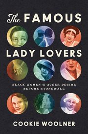 The Famous Lady Lovers : Black Women and Queer Desire before Stonewall. Gender and American Culture cover image cdn