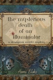 The Mysterious Death of an Illuminator : a steampunk murder mystery cover image cdn