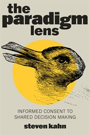 The Paradigm Lens : Informed Consent to Shared Decision Making cover image cdn