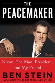 The Peacemaker : Nixon: The Man, President, and My Friend cover image cdn