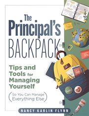 The Principal's Backpack : Tips and Tools for Managing Yourself (So You Can Manage Everything Else) (Become an effective school cover image cdn