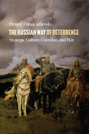 The Russian Way of Deterrence : Strategic Culture, Coercion, and War cover image cdn