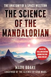 The Science of the Mandalorian : The Anatomy of a Space Western. Science of cover image cdn
