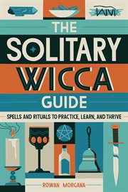 The Solitary Wicca Guide : Spells and Rituals to Practice, Learn, and Thrive cover image cdn