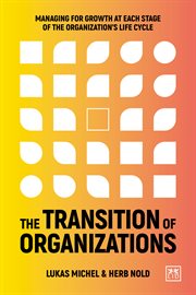 The Transition of Organizations : Managing for growth at each stage of the organization's life-cycle cover image cdn