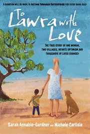 To Lawra With Love : The True Story Of One Woman. Two Villages, Infinite Optimism And Thousands Of Lives Changed cover image cdn