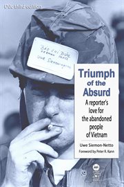 Triumph of the Absurd : A Reporter's Love for the Abandoned People of Vietnam cover image cdn