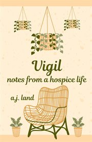 Vigil : Notes from a Hospice Life cover image cdn