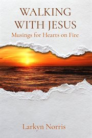 Walking With Jesus : Musings for Hearts on Fire cover image cdn