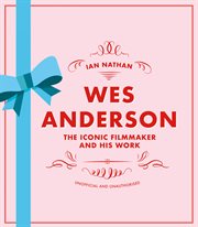 WES ANDERSON : the iconic filmmaker and his work cover image cdn
