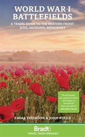 World War I battlefields : a travel guide to the western front, sites, museums, memorials cover image cdn