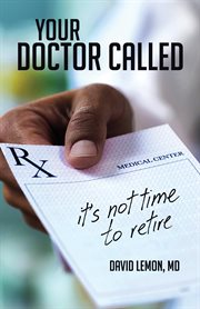 Your doctor called : it's not time to retire cover image cdn