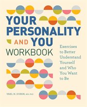 Your Personality and You Workbook : Exercises to Better Understand Yourself and Who You Want to Be cover image cdn