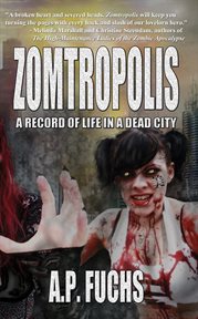 Zomtropolis : A Record of Life in a Dead City cover image cdn