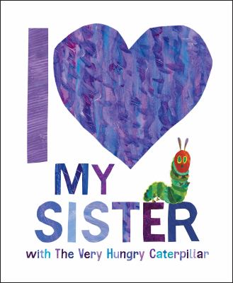 I love my sister with The Very Hungry Caterpillar cover image