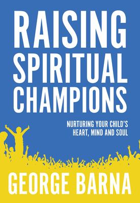 Raising spiritual champions : nurturing your child's heart, mind and soul  cover image cdn