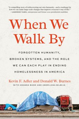 When we walk by : forgotten humanity, broken systems, and the role we can each play in ending homelessness in America  cover image cdn