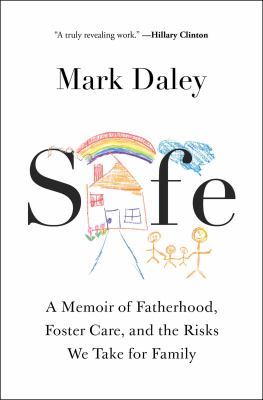 Safe : a memoir of fatherhood, foster care, and the risks we take for family  cover image cdn