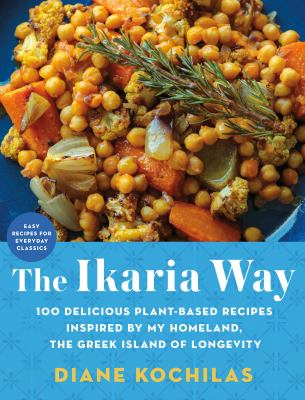 The Ikaria way : 100 delicious plant-based recipes inspired by my Homeland, the Greek Island of Longevity  cover image cdn
