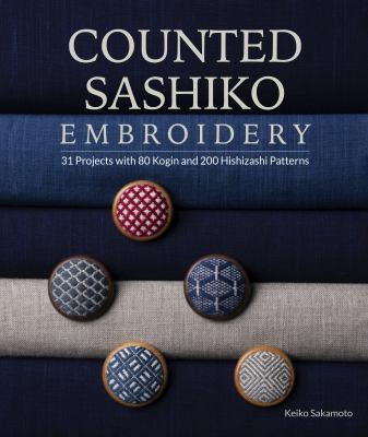 Counted sashiko embroidery : 31 projects with 80 kogin and 200 hishizashi patterns  cover image cdn