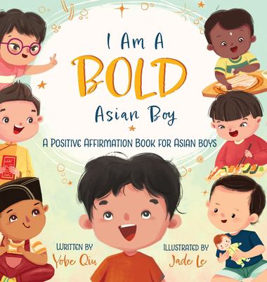 I am a bold Asian boy : a positive affirmation book for Asian boys  cover image cdn