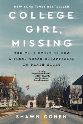 College Girl, Missing The True Story of How a Young Woman Disappeared in Plain Sight cover image