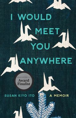 I would meet you anywhere : a memoir  cover image cdn
