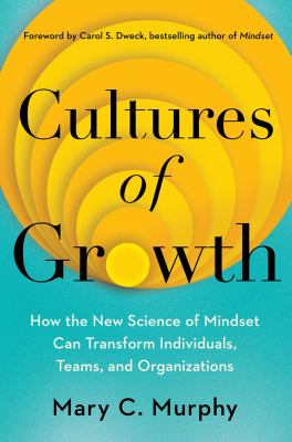 Cultures of growth : how the new science of mindset can transform individuals, teams, and organizations  cover image cdn
