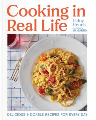 Cooking in real life : delicious & doable recipes for every day cover image