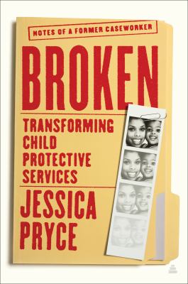 Broken : transforming Child Protective Services : notes of a former caseworker  cover image cdn