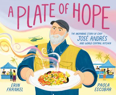 A plate of hope : the inspiring story of Chef José Andrés and World Central Kitchen  cover image cdn