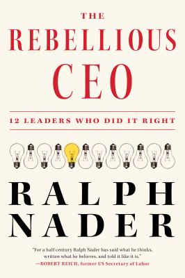 The rebellious CEO : 12 leaders who did it right  cover image cdn