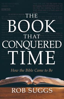 The book that conquered time : how the Bible came to be  cover image cdn
