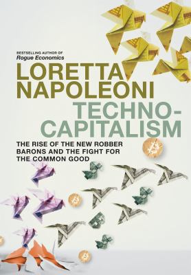 Technocapitalism : the rise of the new robber barons and the fight for the common good  cover image cdn