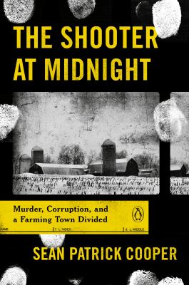 The shooter at midnight : murder, corruption, and a farming town divided  cover image cdn