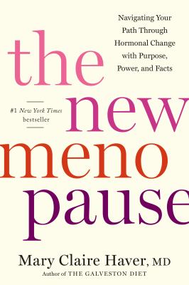 The new menopause : navigating your path through hormonal change with purpose, power, and facts cover image