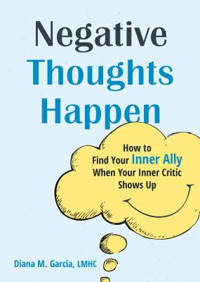 Negative thoughts happen : how to find your inner ally when your inner critic shows up  cover image cdn