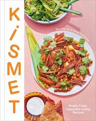 Kismet : bright, fresh, vegetable-loving recipes cover image