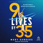 9 Lives by 35 : An Olympic Gymnast's Inspiring Story of Reinvention cover image cdn