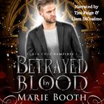 Betrayed by blood. Santa Cruz vampires cover image cdn