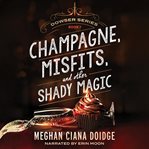 Champagne, Misfits, and Other Shady Magic : Dowser cover image cdn