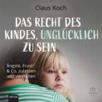 Das techt des kindes, unglücklich zu sein cover image cdn