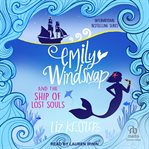 Emily Windsnap and the Ship of Lost Souls : Emily Windsnap cover image cdn