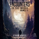Encounters in the woods : Volumes 1-4 cover image cdn