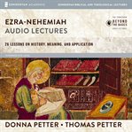 Ezra-Nehemiah audio lectures : 26 lessons on history, meaning, and application. Zondervan Biblical and theological lectures cover image cdn