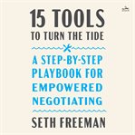 Fifteen Tools to Turn the Tide : How to Negotiate Successfully When You Face Stress, Powerlessness, and Adversity cover image cdn