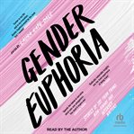 Gender Euphoria : Stories of Joy From Trans, Non-binary and Intersex Writers cover image cdn