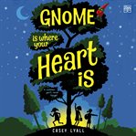 Gnome Is Where Your Heart Is cover image cdn