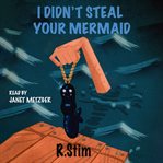 I didn't steal your mermaid. Frankie Jackson mysteries cover image cdn